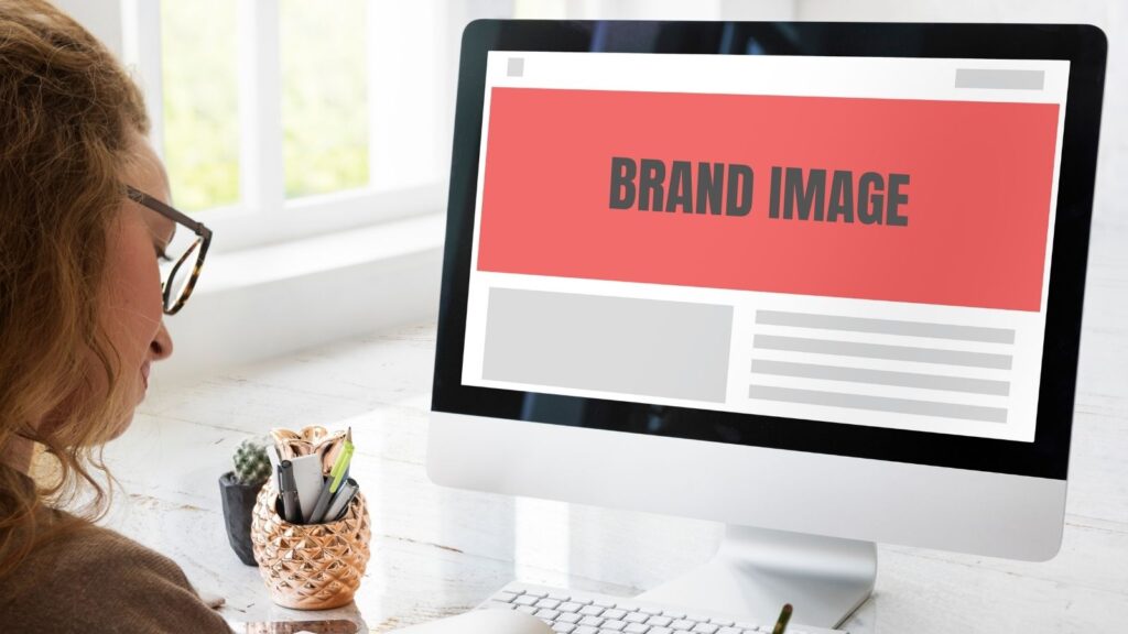 Why a Positive Brand Image Is Important For Your Business  - Updated 2021