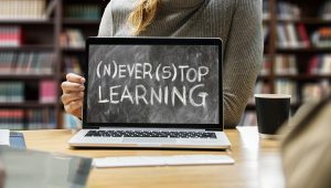 Never stop learning and improving yourself