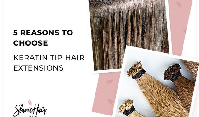 5 Reasons to Choose Keratin Tip Hair Extensions - ValiantCEO