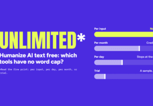 Humanize AI Text Free Unlimited: Which Tools Actually Have No Word Cap?