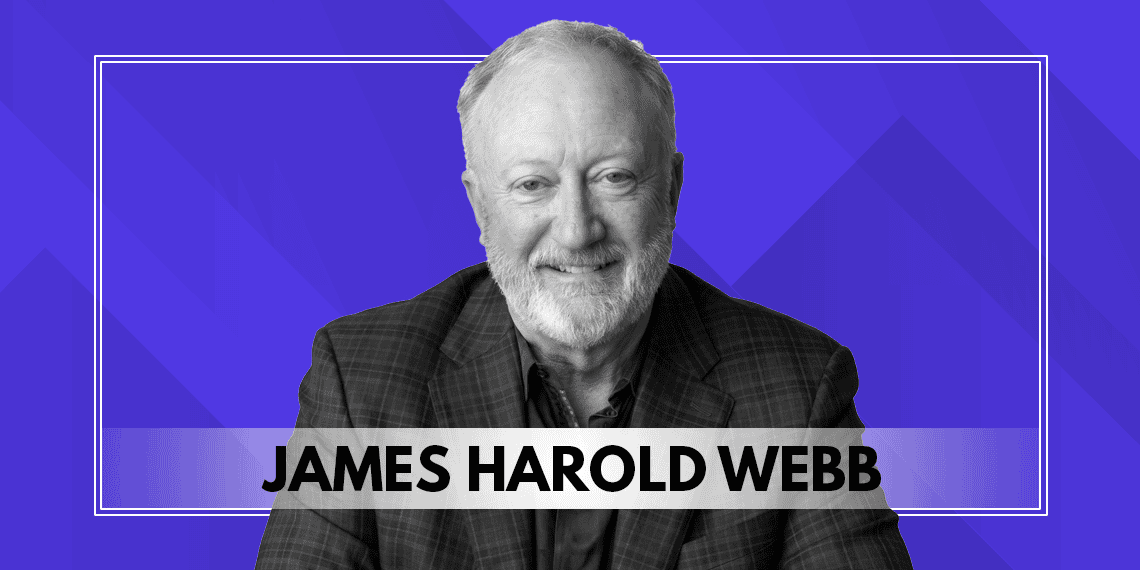 James Harold Webb on Resilience, Wealth, and Legacy